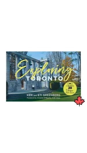 Exploring Toronto: A Guide to 28 Unique Public Spaces