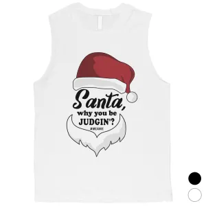 Santa Be Judging Mens Muscle Shirt
